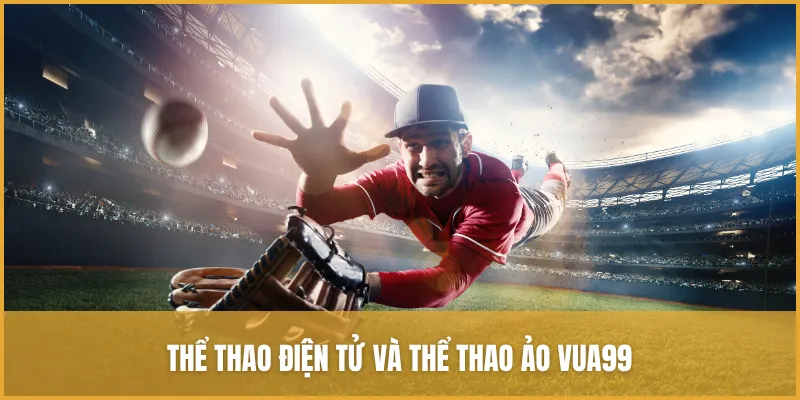 Thể thao điện tử và thể thao ảo VUA99 cũng được đầu tư bài bản